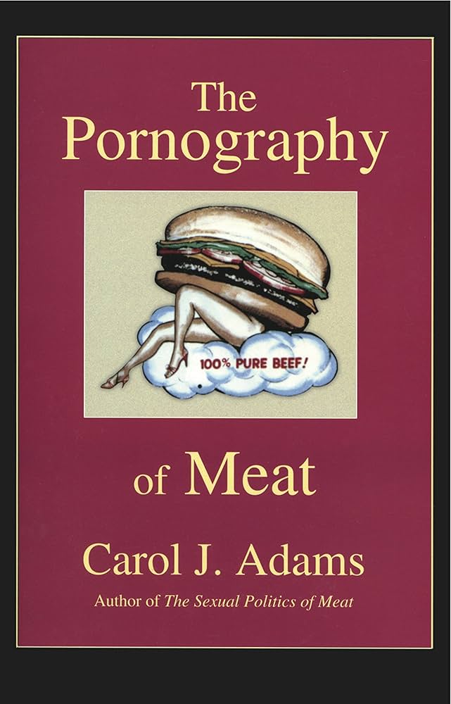 The Pornography of Meat: Adams, Carol J.: 9781590565100: Amazon ...