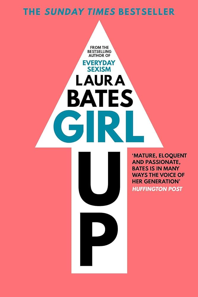 Girl Up: Laura Bates: 9781471149504: Amazon.com: Books