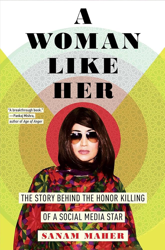 A Woman Like Her: The Story Behind the Honor Killing of a Social ...