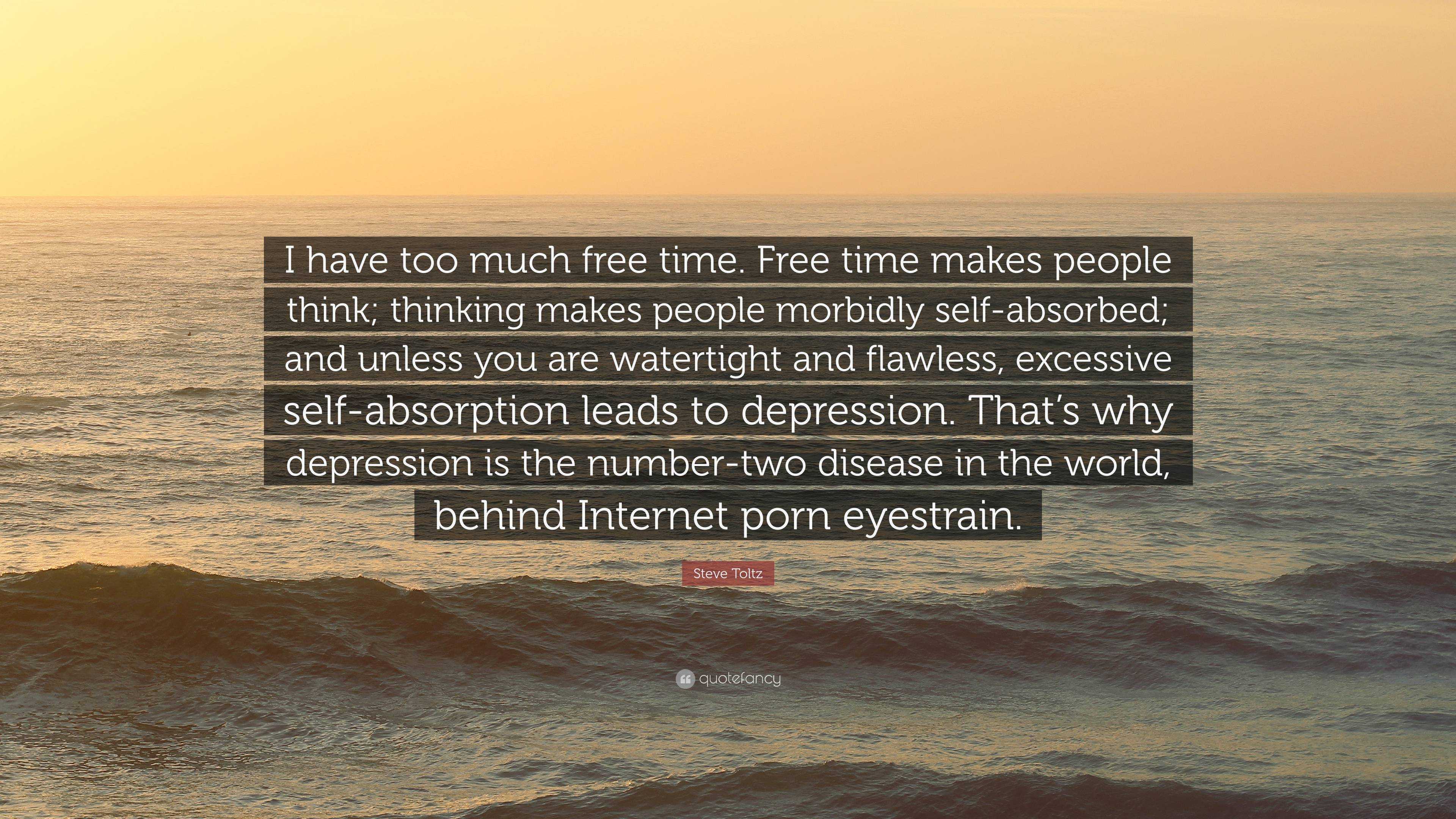 Steve Toltz Quote: “I have too much free time. Free time makes ...