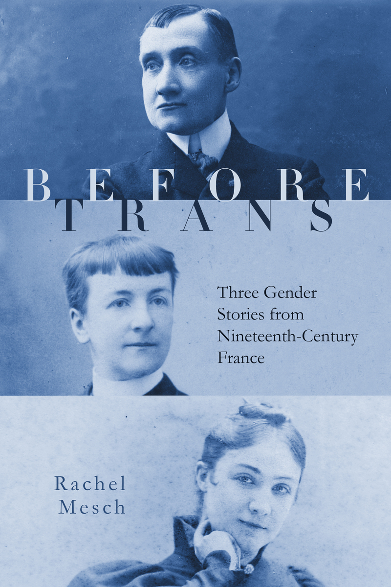 Before Trans: Three Gender Stories from Nineteenth-Century F...