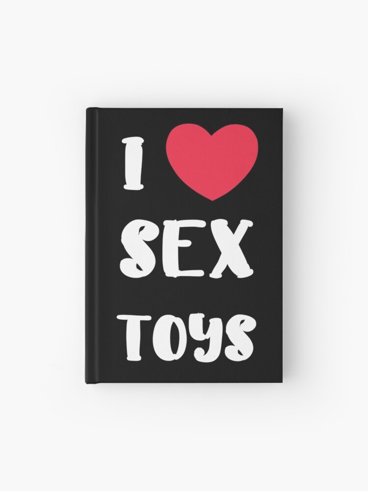 I Love Sex Toys Adult Porn Funny Fetish " Journal for Sale by ...