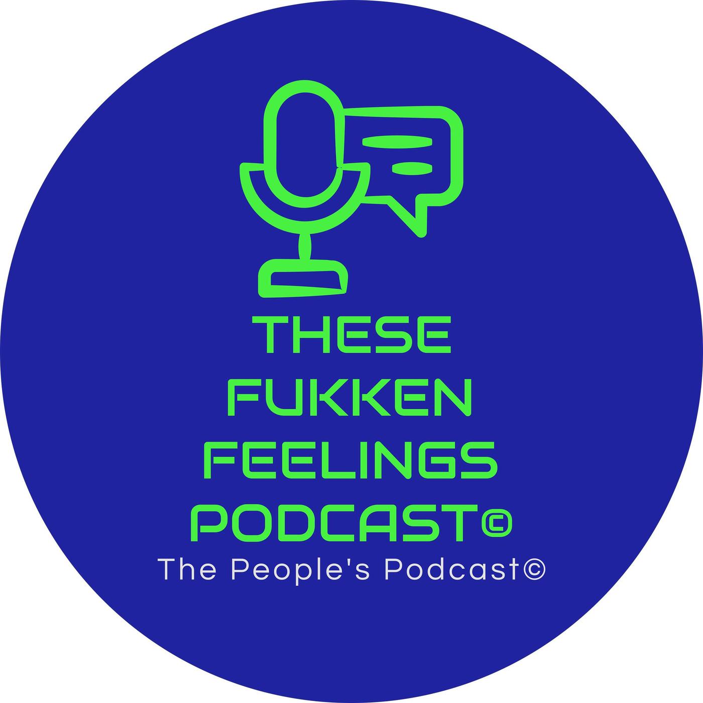 These Fukken Feelings Podcast© - Micah Bravery and Producer ...